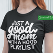 Load image into Gallery viewer, Just A Good Mom with a Hood Playlist T-Shirt