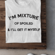 Load image into Gallery viewer, I'M A MIXTURE OF SPOILED