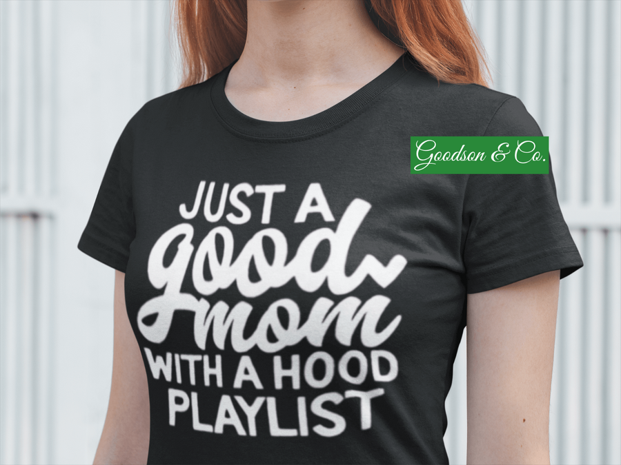 Just A Good Mom with a Hood Playlist T-Shirt