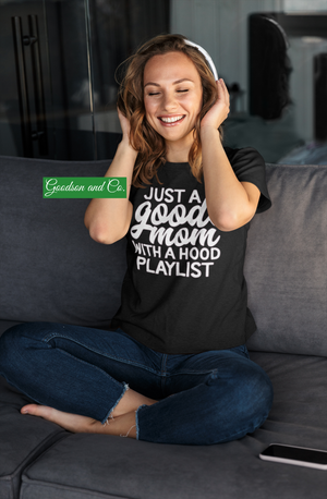 Just A Good Mom with a Hood Playlist T-Shirt